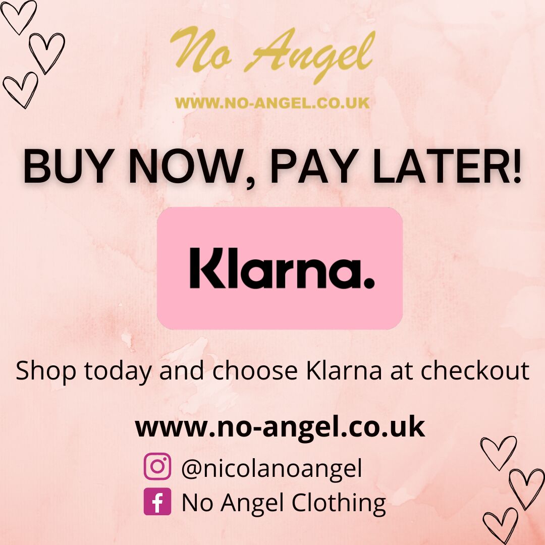 O U Aot w WWW.NO-ANGEL.CO.UK BUY NOW, PAY LATER! Klarna. Shop today and choose Klarna at checkout www.no-angel.co.uk @nicolanoangel V, E3 No Angel Clothing WW 